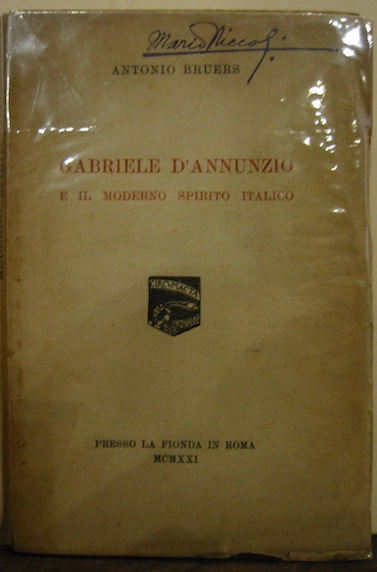 Antonio Bruers Gabriele D'Annunzio e il moderno spirito italico 1921 Roma presso La Fionda